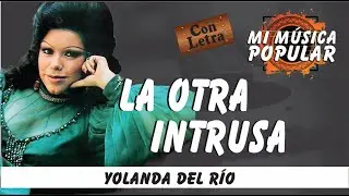 La Otra Intrusa - Yolanda Del Río - Con Letra (Video Lyric)