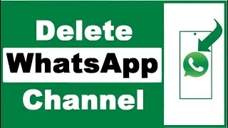 How to Delete WhatsApp Channel Permanently (NEW)