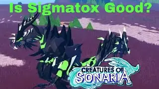 Is Sigmatox good? Creatures Of Sonaria