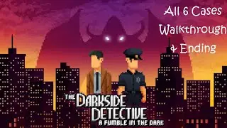 The Darkside Detective A Fumble in the Dark - All 6 Cases Full Gameplay Walkthrough & Ending