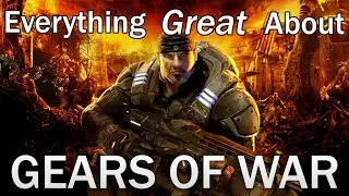 Everything GREAT About Gears of War!