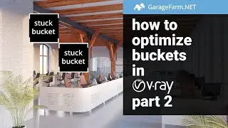 How to optimize buckets in V-Ray part 2 - Troubleshooting hanging buckets