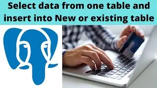 05 Insert into new table Postgres | insert into select Postgres