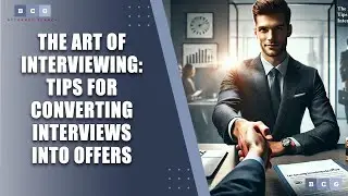 The Art of Interviewing Tips for Converting Interviews into Offers