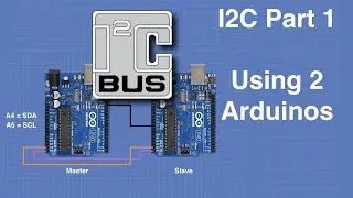 I2C Part 1 - Using 2 Arduinos