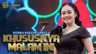 KHUSUS MALAM INI - Nurma Paejah Adella - OM ADELLA