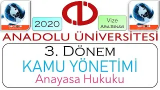 2020 / AÖF / 3. DÖNEM / KAMU YÖNETİMİ / ANAYASA HUKUKU / VİZE