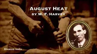 August Heat | W. F. Harvey | A Bitesized Audio Production