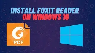 How to install Foxit Reader on Windows 10 | Level 1