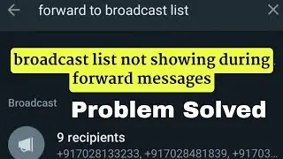 broadcast list not showing during forward messages