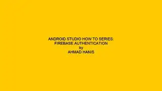 Android Studio Series - Firebase Authentication Part 1