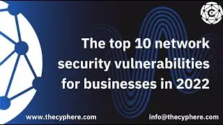 A Comprehensive Guide: Top 10 Network Security Vulnerabilities in 2022