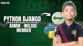 DJANGO Admin Include Member | Python Django Full Course From Scratch Class #22