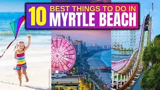 10 BEST Things To Do In Myrtle Beach, South Carolina In 2024!