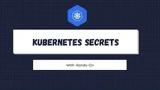 Kubernetes Secrets: How to Create, Use, and Manage Secrets in Kubernetes