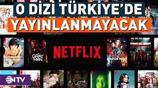 Büyük Tepkiyle Karşılanan Netflix Dizisi Türkiye'de Yayınlanmayacak | NTV