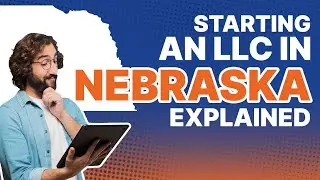 How to Start an LLC in Nebraska in 2024