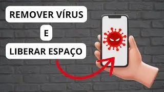 COMO REMOVER VÍRUS E LIBERAR ESPAÇO NO CELULAR ANDROID