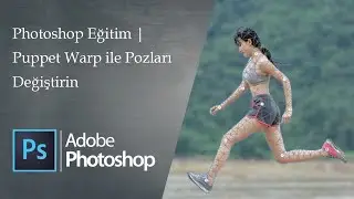 Photoshop | Puppet Warp ile Pozları Değiştirin