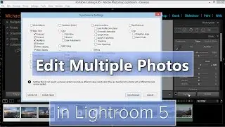 Edit Multiple Photos in Lightroom 5