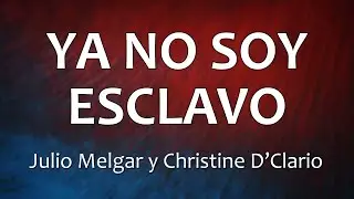 C0142 YA NO SOY ESCLAVO - Julio Melgar y Christine D’Clario (Letra)