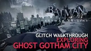 BATMAN: Arkham Origins - Glitch Walkthrough 