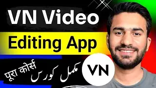 VN Video Editor Full Urdu Course || Vn Video Editing App par Video Kaise Banaye?