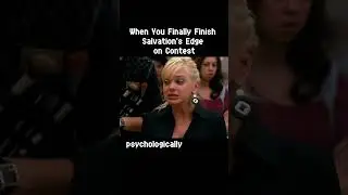 When You Finally Finish Salvation's Edge on Contest