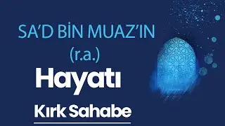 Sa'd Bin Muaz'ın Hayatı | Dr. Fatih Sezgin - Kırk Sahabe (31. Bölüm)