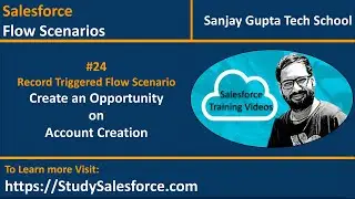 24 | Record Triggered Flow Scenario - Create an Opportunity upon Account Creation | Lightning Flows