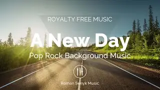 A New Day | Pop Rock Background Music - Royalty Free/Music Licensing