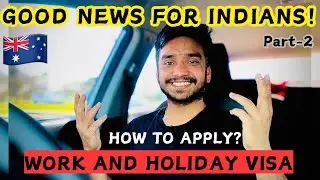 WORK AND HOLIDAY VISA (SUBCLASS 462) 🇦🇺🇮🇳STEP BY STEP PROCESS