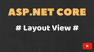 Part 38 - Layout View in ASP.NET Core MVC