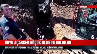 Samsun'da Kuyu Açarken Toprak Altında Kalan 2 Kişi Kurtarılamadı