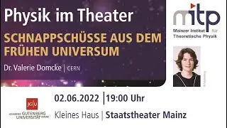 PHYSIK IM THEATER: Schnappschüsse aus dem frühen Universum (02.06.2022)