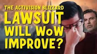 Will World of Warcraft Improve From This?  The Activision Blizzard Lawsuit!  My thoughts