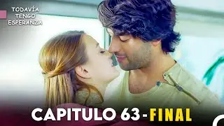 Todavia Tengo Esperanza Capítulo 63 (Doblado en Español) FINAL