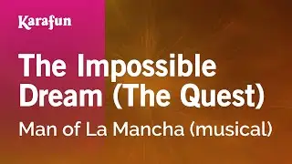 The Impossible Dream (The Quest) - Man of La Mancha (musical) | Karaoke Version | KaraFun