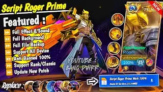 NEW Script Roger Prime No Password | Full Effect & Sounds | Update New Patch MLBB