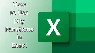 How to Use the Day Functions in Excel