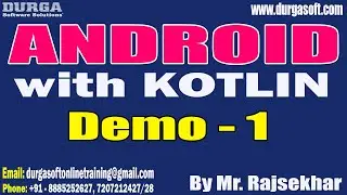 ANDROID with KOTLIN tutorials || Demo - 1 || by Mr. Rajsekhar On 30-01-2023 @8PM IST