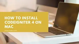 How to install CodeIgniter 4 on  Mac