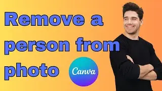 How to remove a person from a photo (Canva)