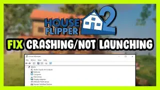 How to FIX House Flipper 2 Crashing / Not Launching!