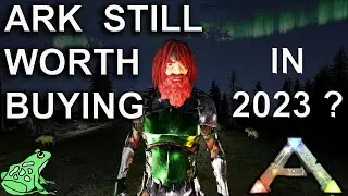 Ark Survival Evolved Still Worth Buying in 2023 ???