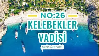 Hafta Sonu Rotaları No:26 | Muğla - Fethiye - Kelebekler Vadisi