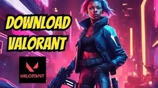 How to Get Valorant on PC and Laptop (2024 Update)