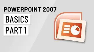 PowerPoint 2007: Basics Part 1