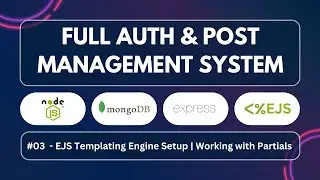 03 - Build Full Authentication And Post Management System | Node, Express, MongoDB & EJS