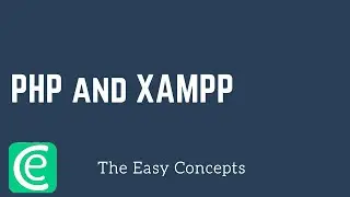 Web Development | L28: Introduction to XAMPP | PHP Tutorials | The Easy Concepts